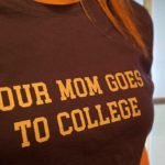 Photo of T-shirt that reads, "Your Mom Goes To College"